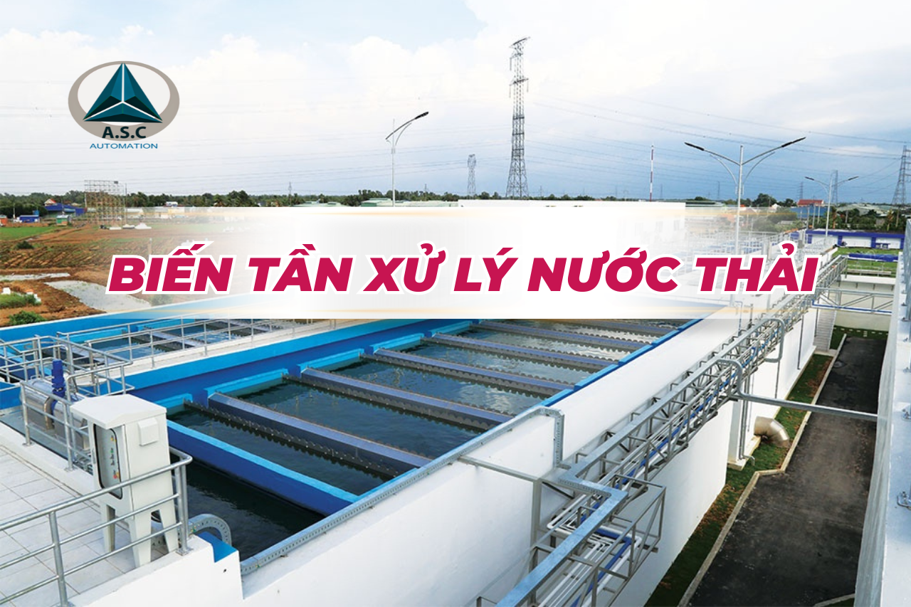 Biến tần xử lý nước thải: Hướng dẫn lựa chọn, lắp đặt chi tiết nhất